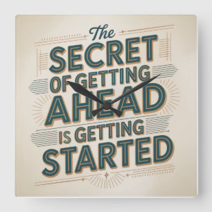 The Secret Of Getting Ahead Is Getting Started Square Wall Clock