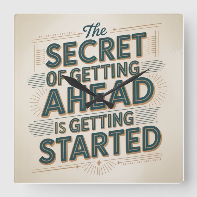 The Secret Of Getting Ahead Is Getting Started Square Wall Clock (Front)