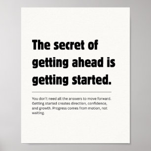 The Secret Of Getting Ahead Quote Poster