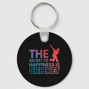 The Secret To Happiness Is Cricket  Key Ring