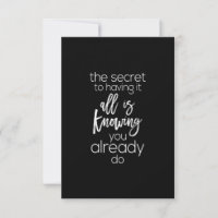 the secret to having it all is knowing you already