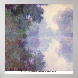 The Seine at Giverny, morning mist by Claude Monet Poster
