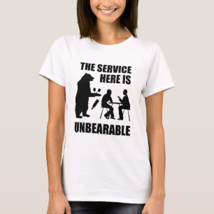 The Service Here Is Unbearable T-Shirt