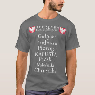 The Seven Basic Food Groups Funny Polish Gifts Fro T-Shirt
