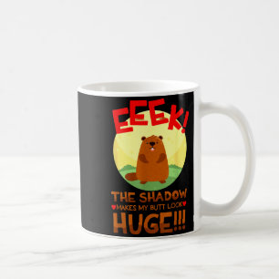 The Shadow Makes My But Look Huge Funny Groundhog Coffee Mug