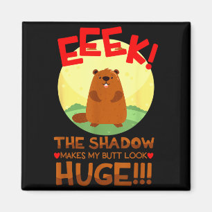 The Shadow Makes My But Look Huge Funny Groundhog  Magnet