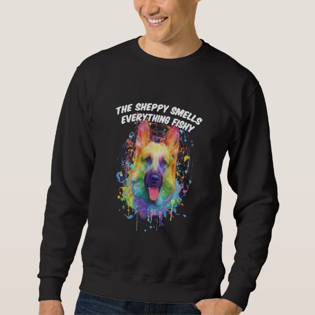 The Sheppy Smells Everything Fishy German Shepherd Sweatshirt (Front)