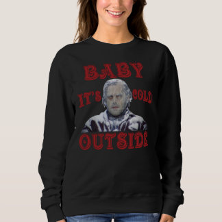 The-Shining-Baby-It’s-Cold-Outside-Shirt Sweatshirt