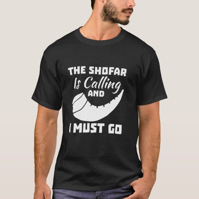 The Shofar Is Calling And I Must Go Jewish New Yea T-Shirt (Front)
