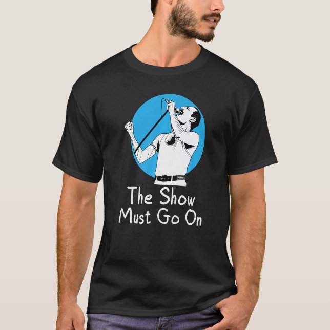 The Show Must Go On Nostalgia T-Shirt (Front)