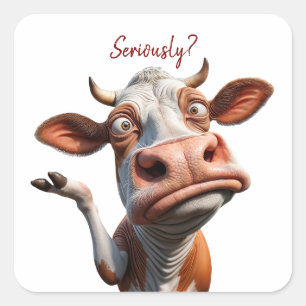 The Silly Cow - "Seriously?" Funny Quote Design Square Sticker
