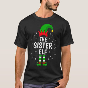 The Sister Elf Xmas Matching Family Funny Christma T-Shirt