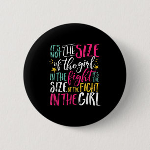 The Size Of Fight In The Girl Insrational Be Stron 6 Cm Round Badge