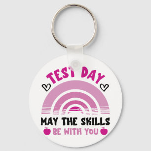 The Skills Be With You Test Day Testing Day Teache Key Ring