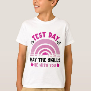 The Skills Be With You Test Day Testing Day Teache T-Shirt