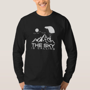 The Sky Is Calling I Skydiver Tandem Jump Skydive  T-Shirt