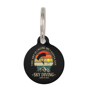 The Sky Is Calling Me I Gotta Go Sky Diving Pet Tag