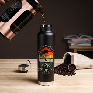 The Sky Is Calling Me I Gotta Go Sky Diving Water Bottle
