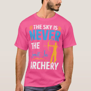 The Sky Is Never The Limit In Archery Arrow Bow T-Shirt