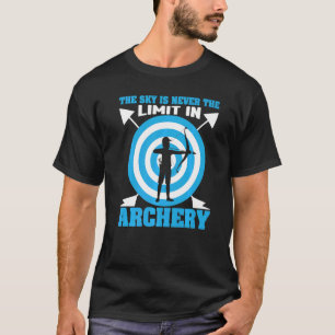 The Sky Is Never The Limit In Archery T-Shirt