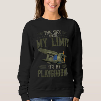The Sky Is Not My Limit It's My Playground Airplan Sweatshirt