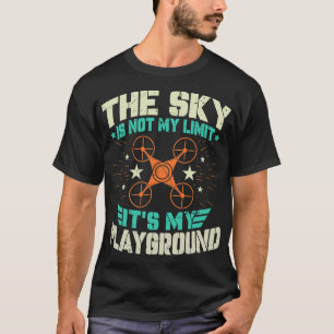 The Sky Is Not My Limit Its My Playground Funny Dr T-Shirt