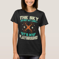The Sky Is Not My Limit Its My Playground Funny Dr