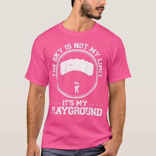 The Sky Is Not My Limit It'S My Playground Skydivi T-Shirt (Front)