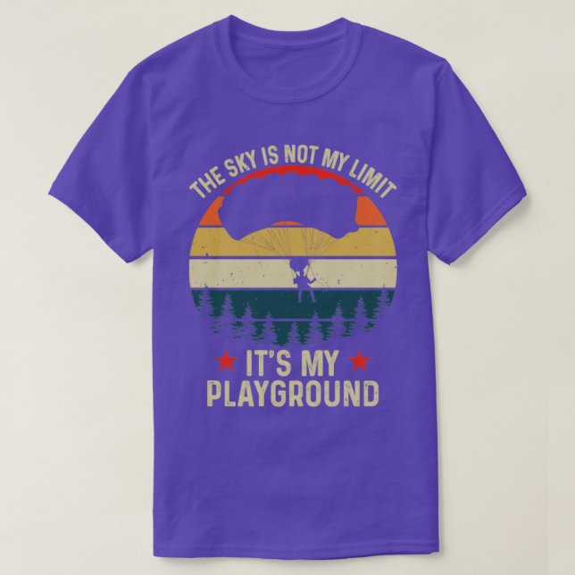 The Sky Is Not My Limit Its My Playground T-Shirt (Design Front)