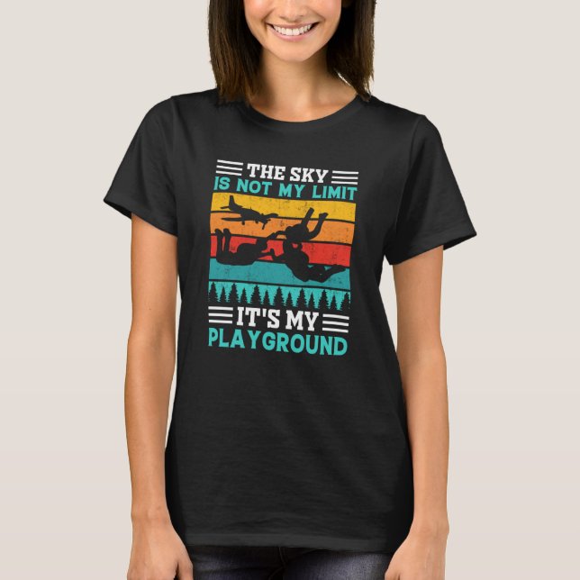 The sky is not my Limit it's my Playground T-Shirt (Front)