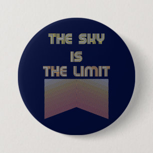 The sky is the limit 7.5 cm round badge