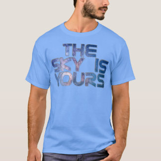 The Sky Is Yours 2 T-Shirt