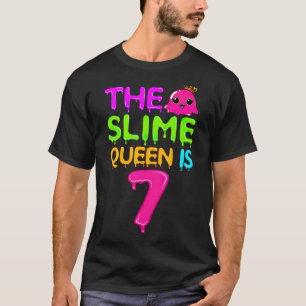 The Slime Queen Is 7 Slime Queen For Girls 7th Bir T-Shirt