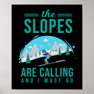The Slopes Are Calling Skier Skiing Snowboard Poster