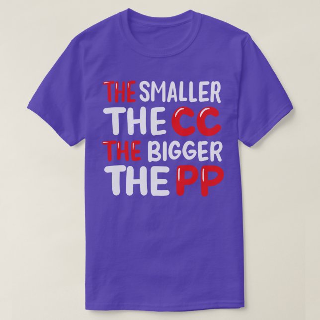 The Smaller The CC The Bigger The PP T-Shirt (Design Front)
