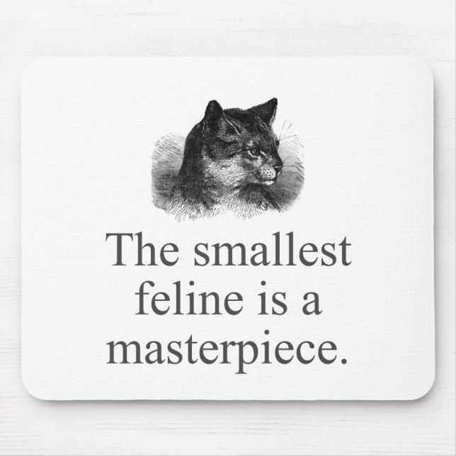 The Smallest Feline Is A Masterpiece   Mouse Pad (Front)