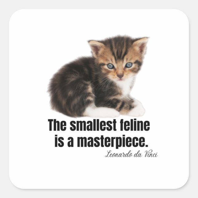 The smallest feline is a masterpiece. square sticker (Front)