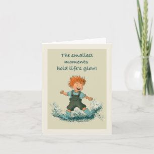 The smallest moments hold life’s glow! card