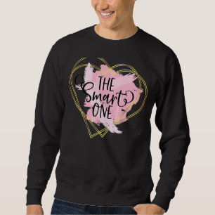 The Smart One Which Friend Are You In Your Friend  Sweatshirt