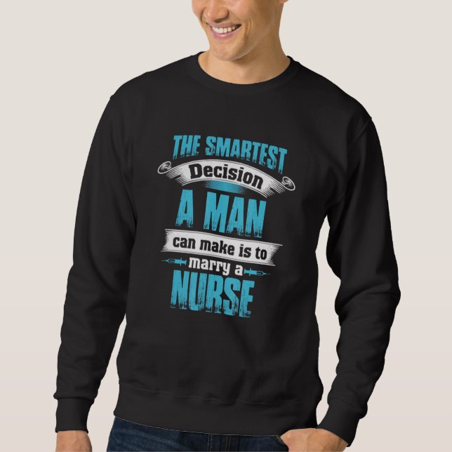 The Smartest Decision A Man Can Make Is To Marry A Sweatshirt (Front)