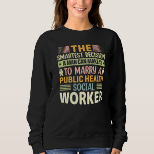 The Smartest Decision A Man Can Make Is To Marry Sweatshirt