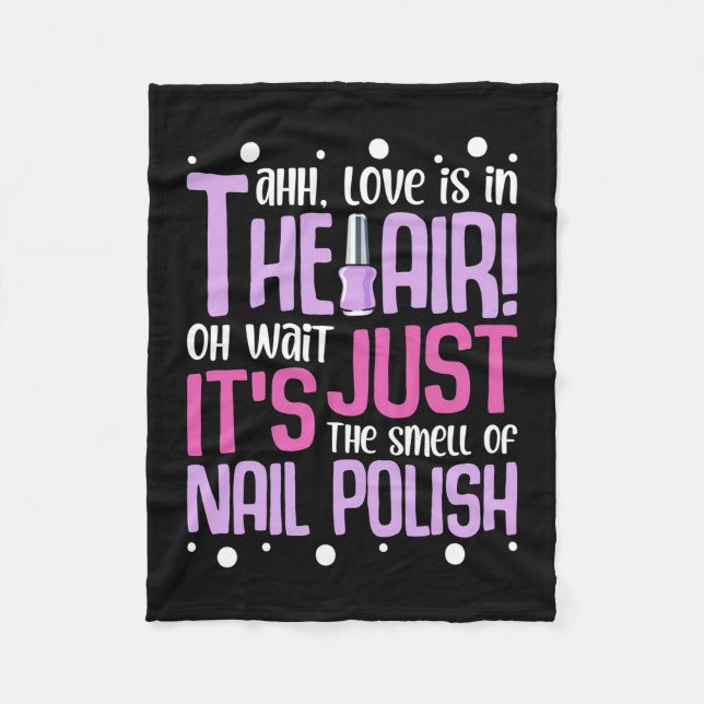The Smell Of Nail Polish Fleece Blanket (Front)
