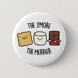 The Smore The Merrier Cute Smore Pun 6 Cm Round Badge