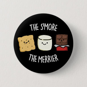 The Smore The Merrier Funny Smore Pun Dark BG 6 Cm Round Badge