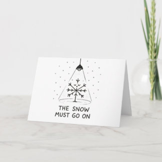 The Snow Must Go On - Funny Christmas Card