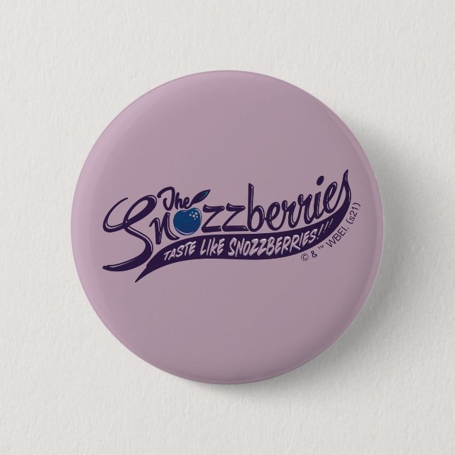 The Snozzberries Taste Like Snozzberries! 6 Cm Round Badge (Front)