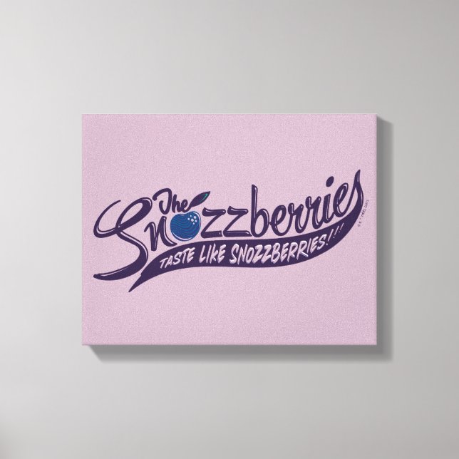 The Snozzberries Taste Like Snozzberries! Canvas Print (Front)