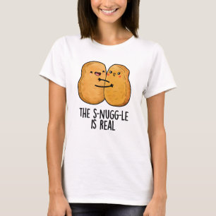 The Snuggle Is Real Funny Nugget Pun T-Shirt
