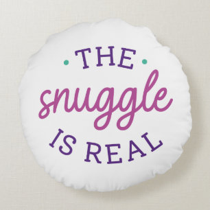 The Snuggle Is Real Round Cushion