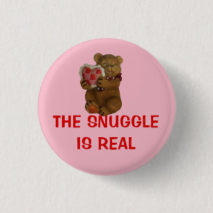 The Snuggle is Real Teddy Bear 3 Cm Round Badge